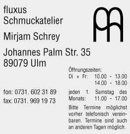 Schmuckatelier fluxus Mirjam Schrey - Johannes Palm-Str. 35,  89079 Ulm